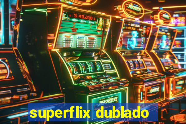 superflix dublado